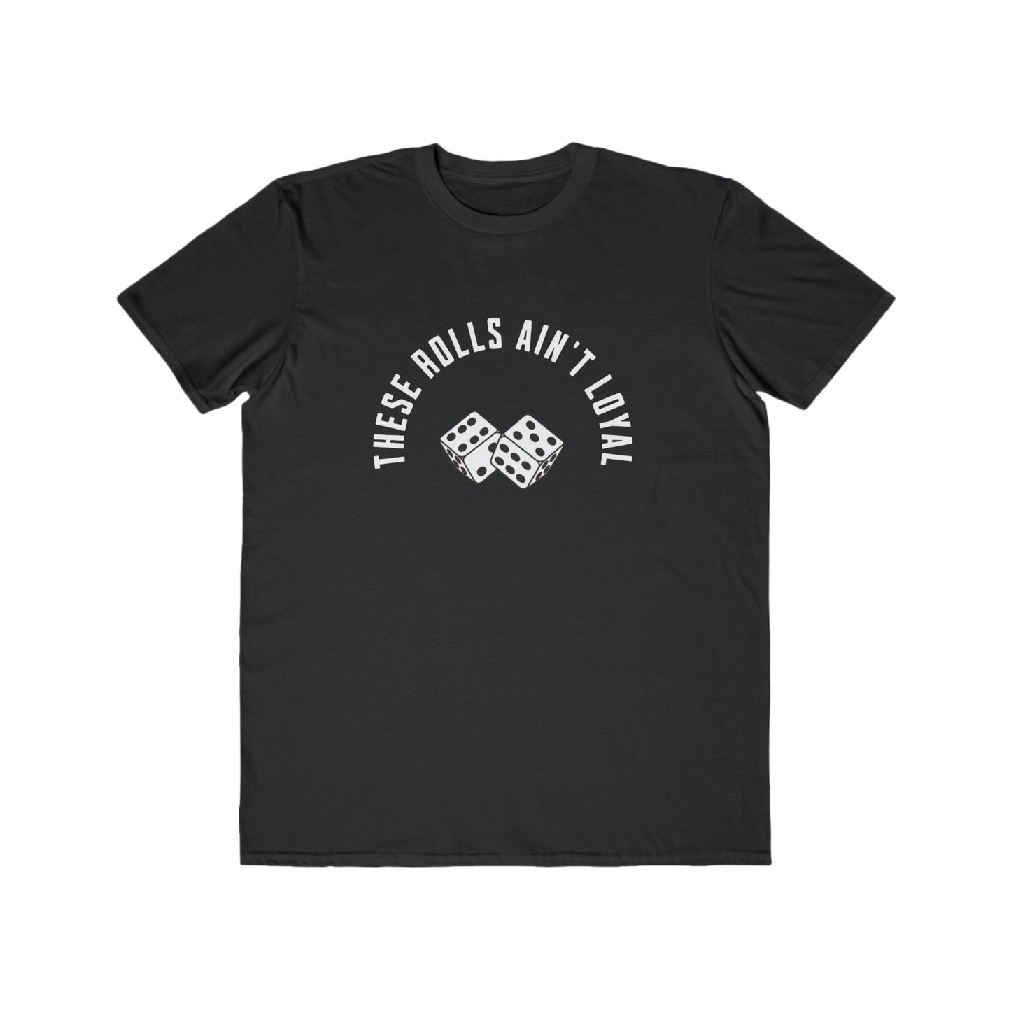 'These Rolls Ain’t Loyal' Graphic T-Shirt