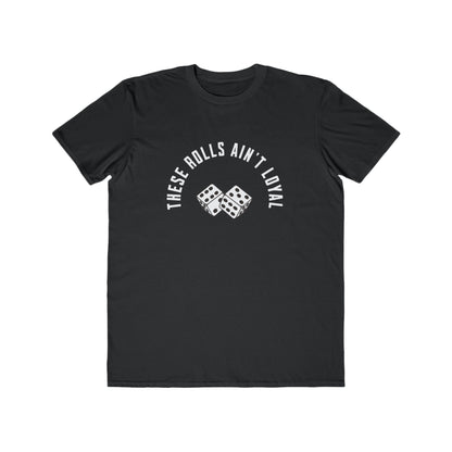 'These Rolls Ain’t Loyal' Graphic T-Shirt