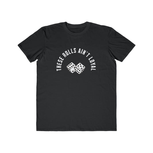 'These Rolls Ain’t Loyal' Graphic T-Shirt