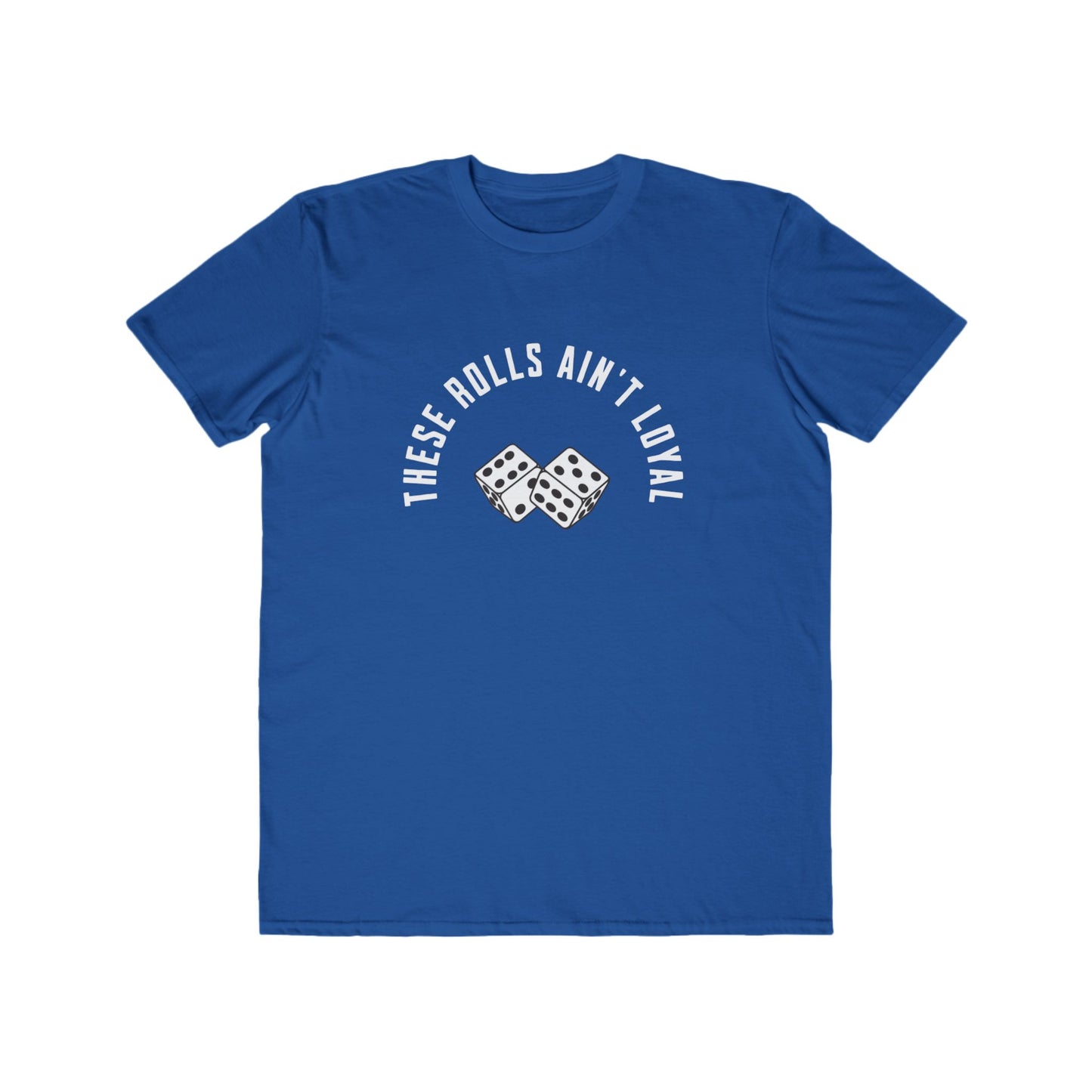 'These Rolls Ain’t Loyal' Graphic T-Shirt
